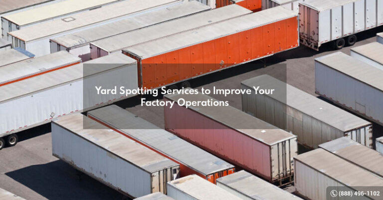 Yard Spotting Services to Improve Your Factory Operations